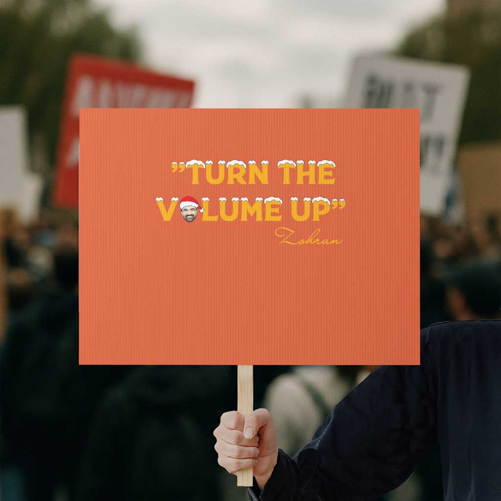 Turn The Volume Up Protest Sign Zohran Mamdani Christmas TS14 Horizontal 18" × 24" Orange Print Your Wear