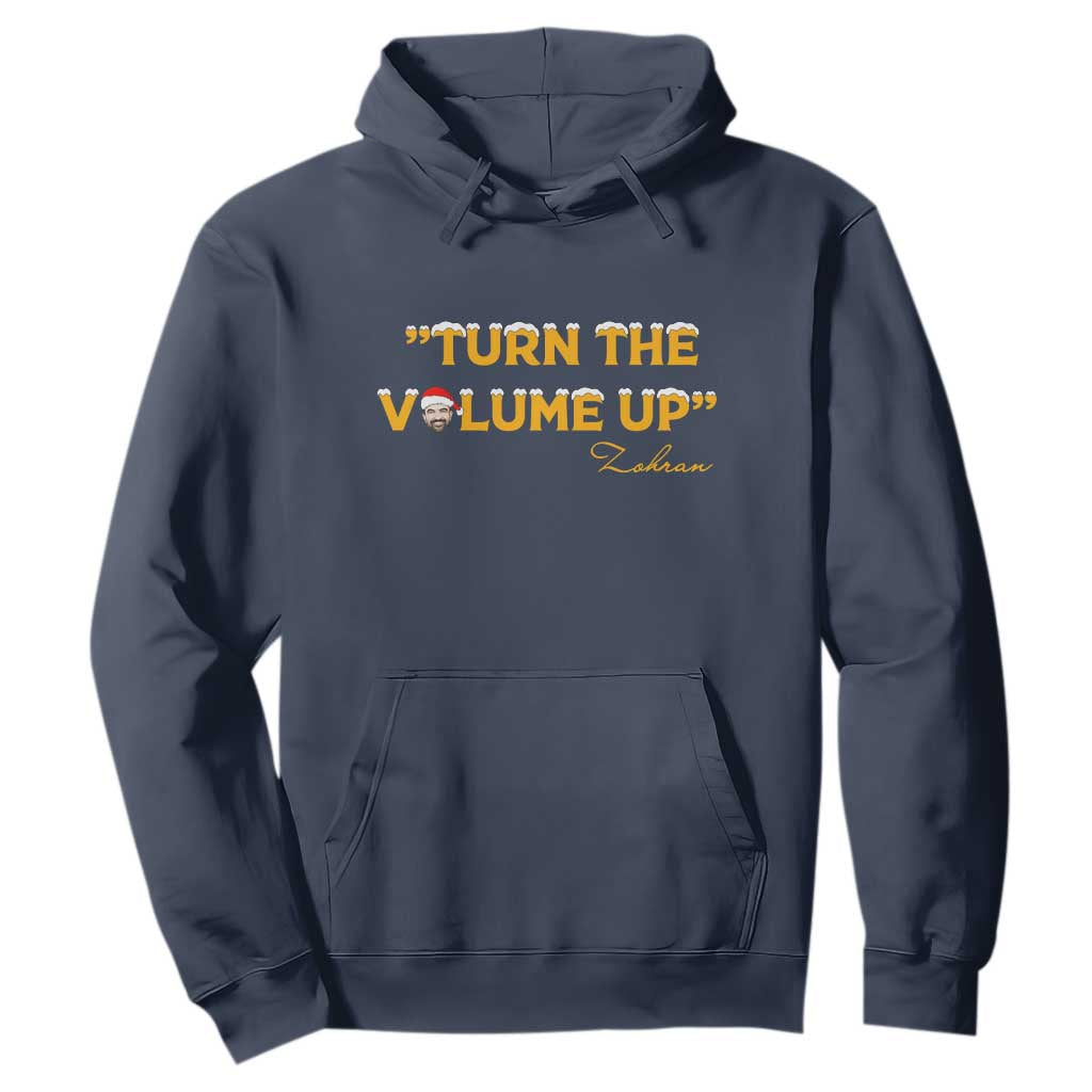 Turn The Volume Up Hoodie Zohran Mamdani Christmas TS14 Navy Print Your Wear