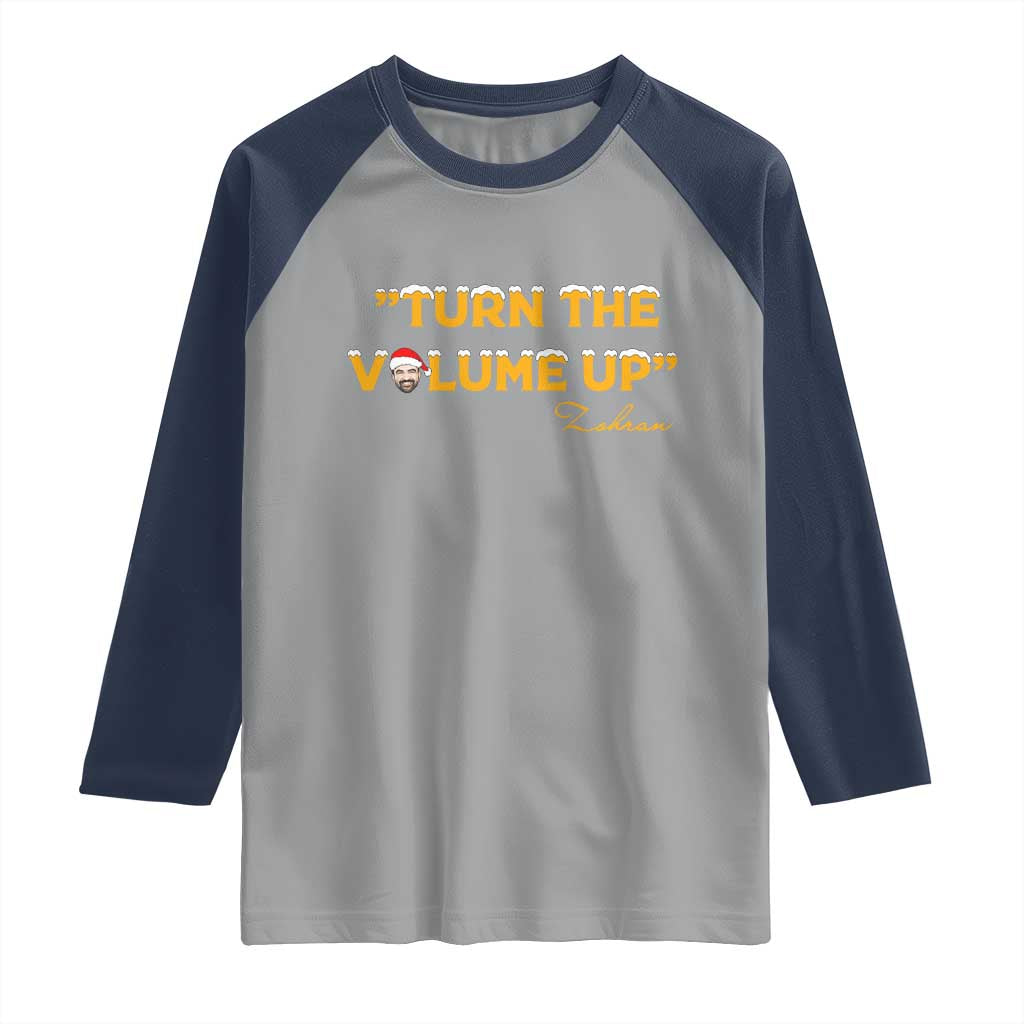 Turn The Volume Up Raglan Shirt Zohran Mamdani Christmas TS14 Sport Gray Navy Print Your Wear