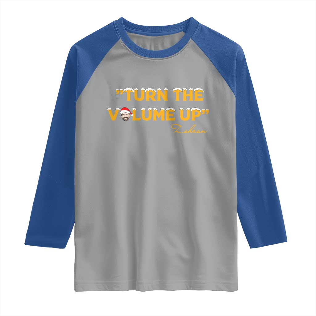 Turn The Volume Up Raglan Shirt Zohran Mamdani Christmas TS14 Sport Gray Royal Print Your Wear