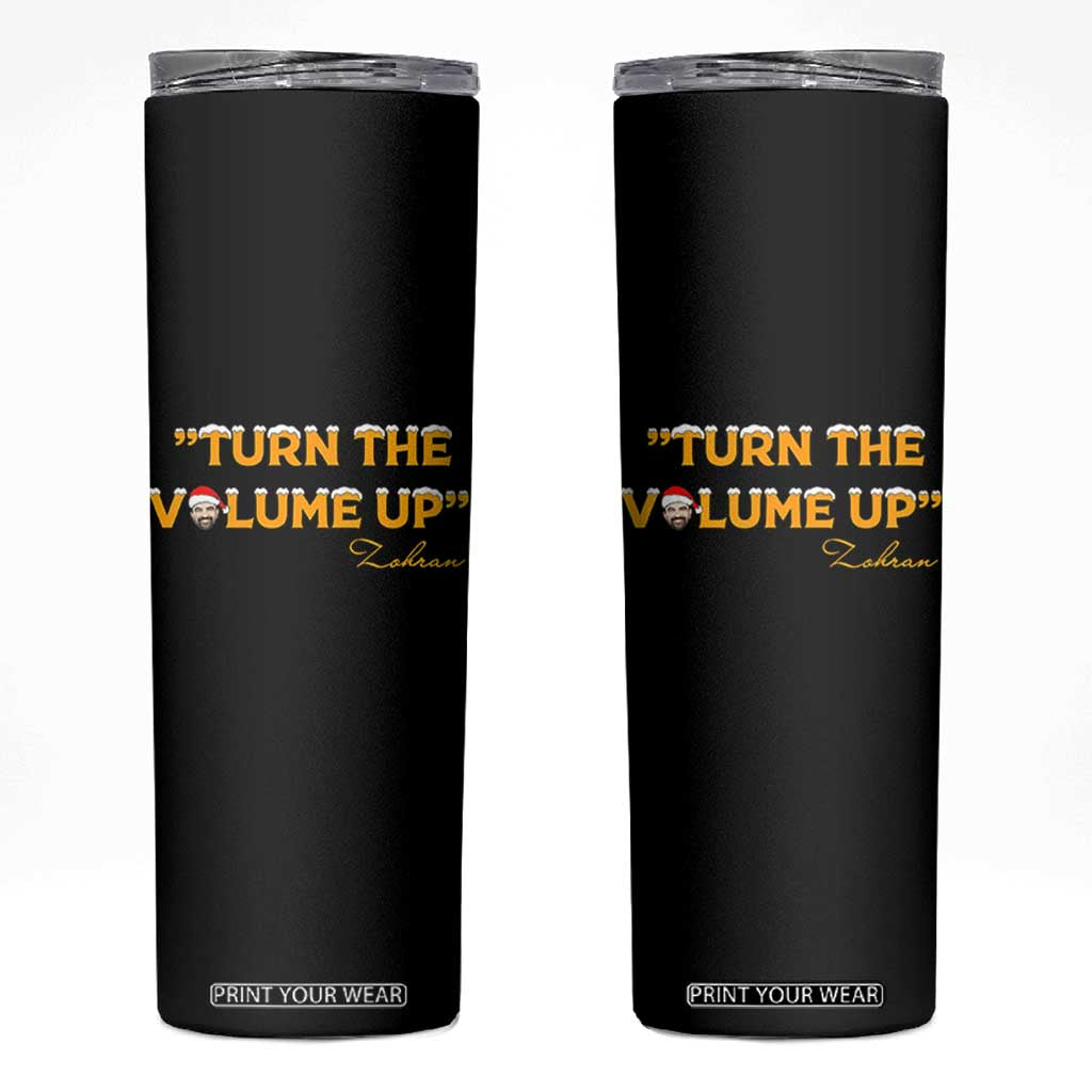 Turn The Volume Up Skinny Tumbler Zohran Mamdani Christmas - Print Your Wear