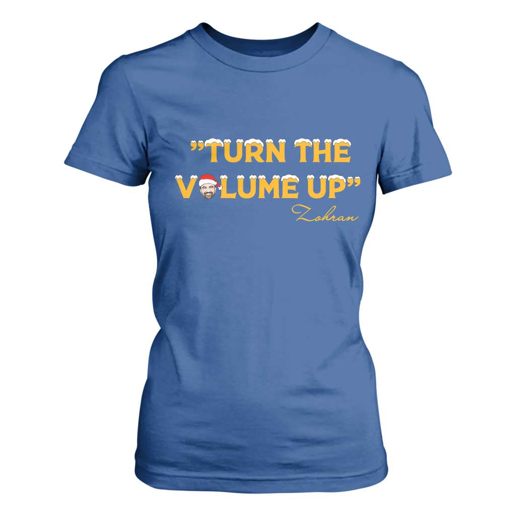 Turn The Volume Up T Shirt For Women Zohran Mamdani Christmas TS14 Royal Blue Print Your Wear