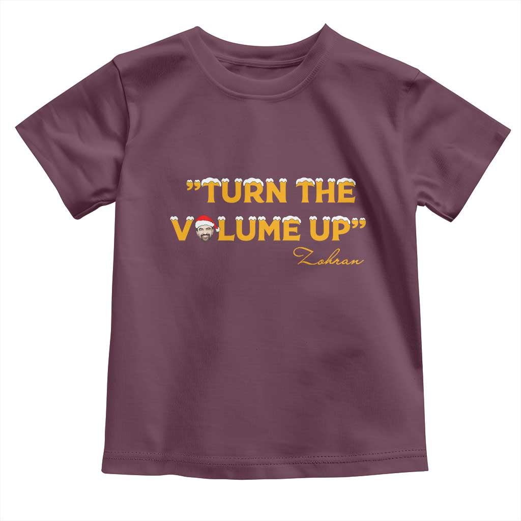 Turn The Volume Up Toddler T Shirt Zohran Mamdani Christmas TS14 Maroon Print Your Wear