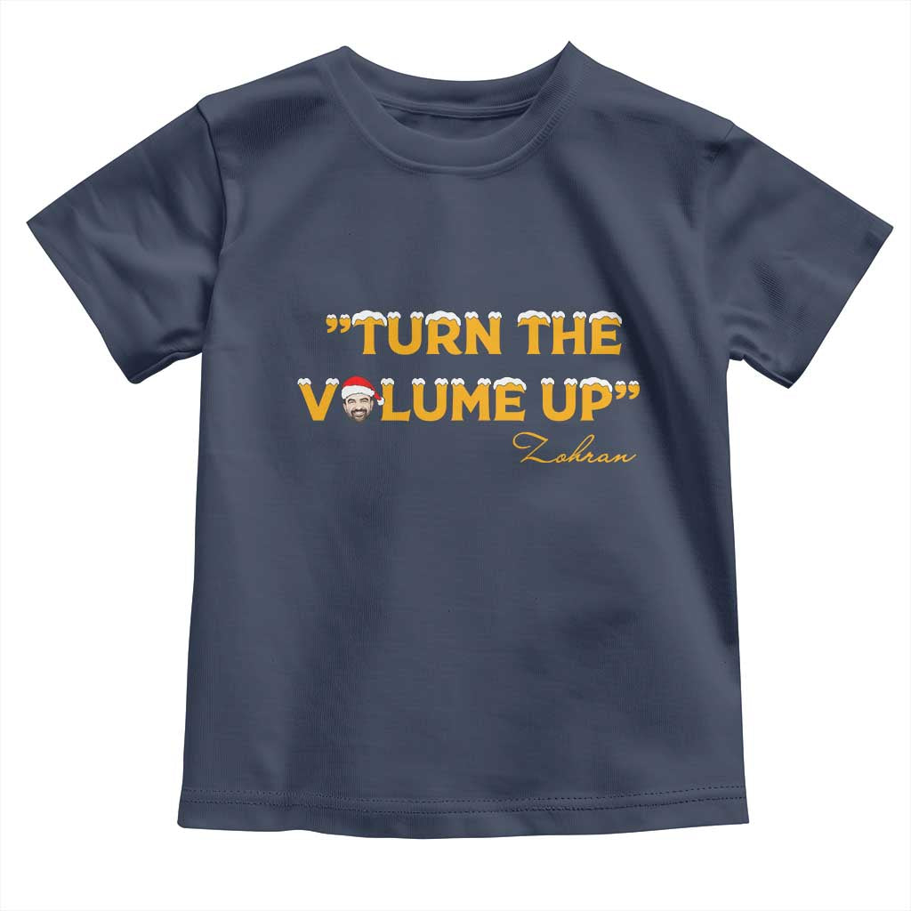 Turn The Volume Up Toddler T Shirt Zohran Mamdani Christmas TS14 Navy Print Your Wear