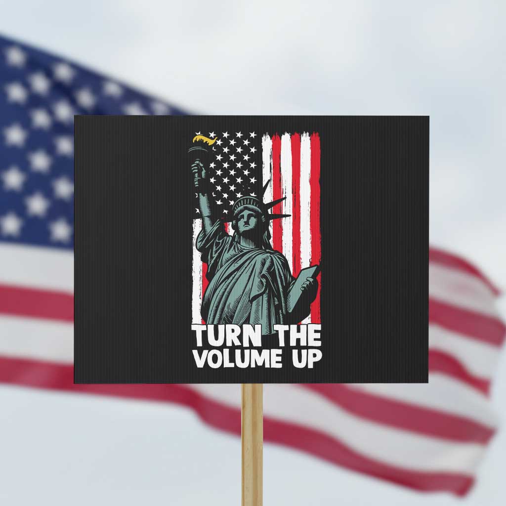 Turn The Volume Up Protest Sign Statue of Liberty Patriotic American Flag TS14 Horizontal 18" × 24" Black Print Your Wear