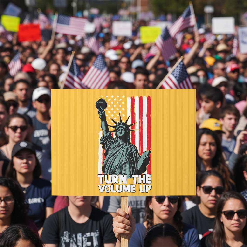 Turn The Volume Up Protest Sign Statue of Liberty Patriotic American Flag TS14 Horizontal 18" × 24" Yellow Print Your Wear