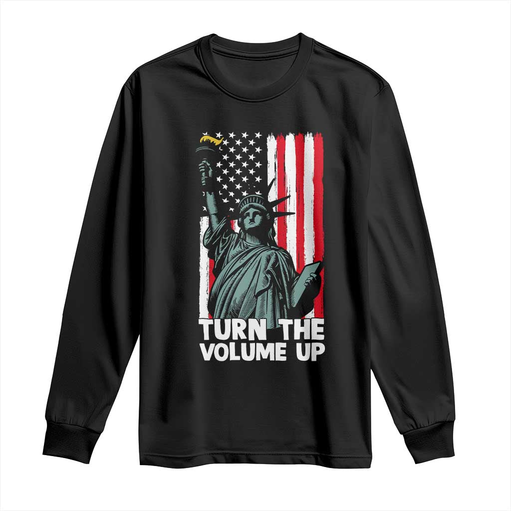 Turn The Volume Up Long Sleeve Shirt Statue of Liberty Patriotic American Flag TS14 Black Print Your Wear