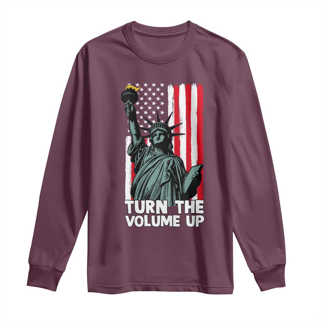 Turn The Volume Up Long Sleeve Shirt Statue of Liberty Patriotic American Flag TS14 Maroon Print Your Wear