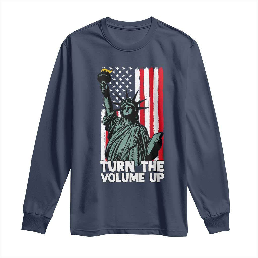 Turn The Volume Up Long Sleeve Shirt Statue of Liberty Patriotic American Flag TS14 Navy Print Your Wear