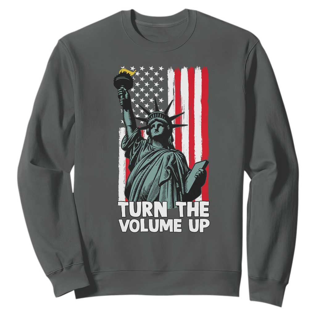 Turn The Volume Up Sweatshirt Statue of Liberty Patriotic American Flag TS14 Dark Heather Print Your Wear
