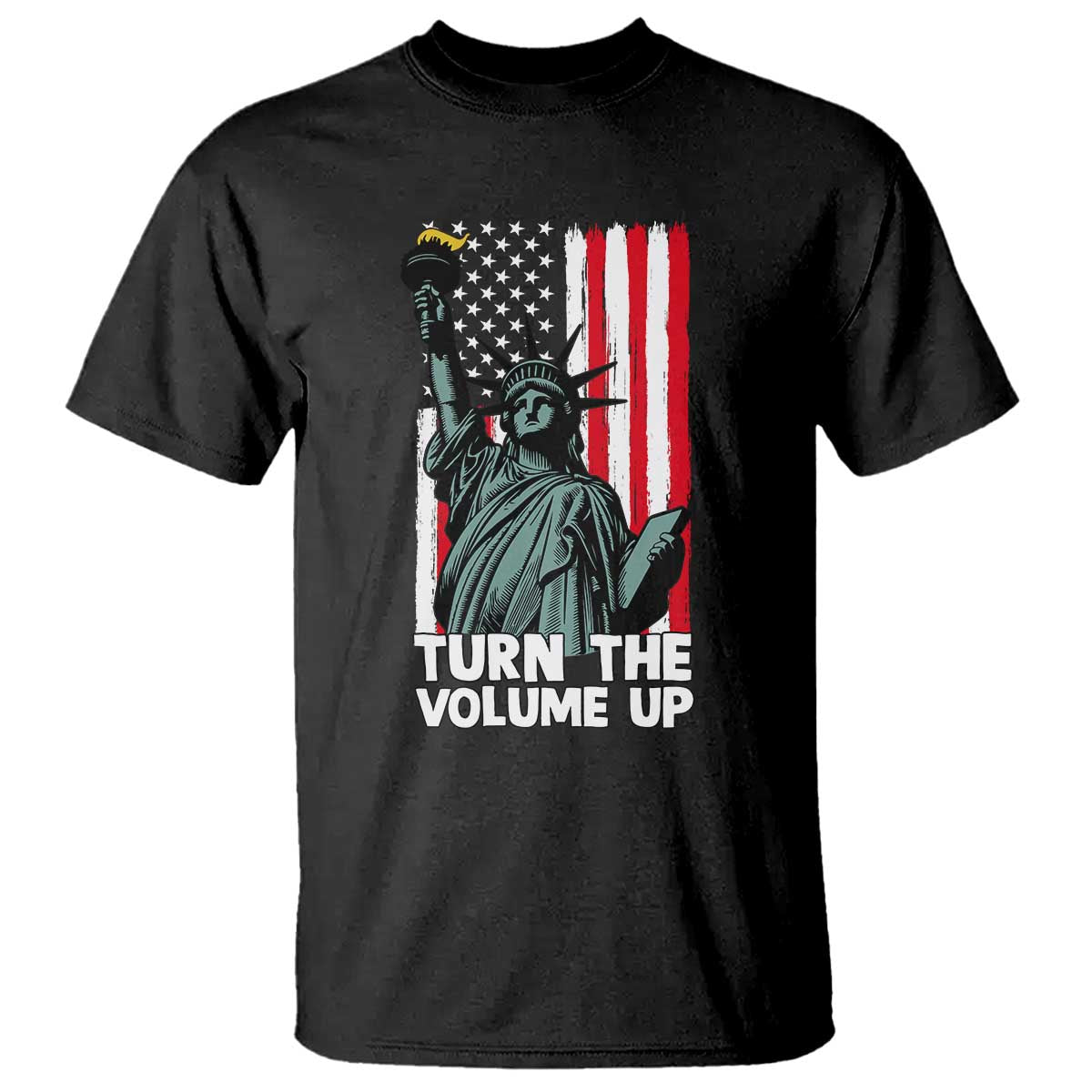 Turn The Volume Up T Shirt Statue of Liberty Patriotic American Flag TS14 Black Print Your Wear