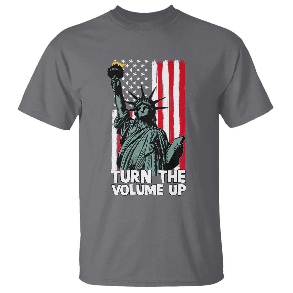 Turn The Volume Up T Shirt Statue of Liberty Patriotic American Flag TS14 Charcoal Print Your Wear
