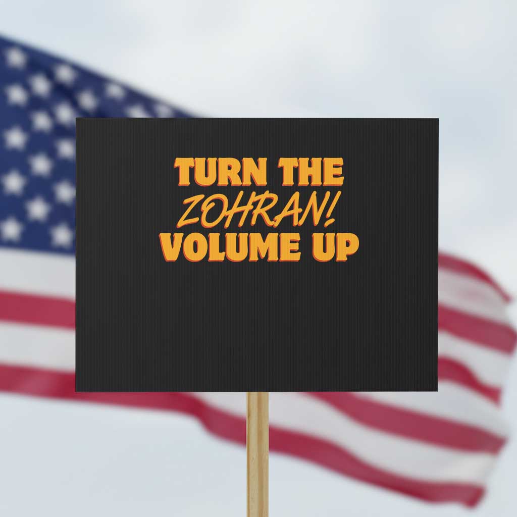 Turn The Volume Up Protest Sign Zohran Mamdani TS14 Horizontal 18