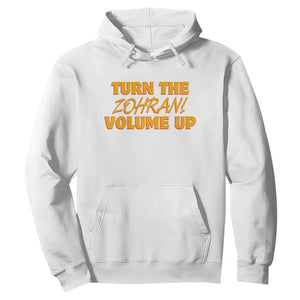 Turn The Volume Up Hoodie Zohran Mamdani TS14 White Print Your Wear