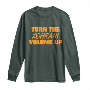 Turn The Volume Up Long Sleeve Shirt Zohran Mamdani TS14 Dark Forest Green Print Your Wear