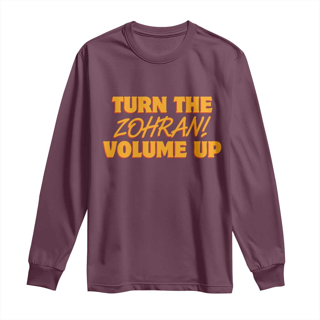Turn The Volume Up Long Sleeve Shirt Zohran Mamdani TS14 Maroon Print Your Wear