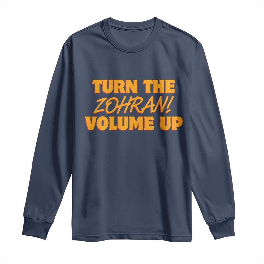 Turn The Volume Up Long Sleeve Shirt Zohran Mamdani TS14 Navy Print Your Wear
