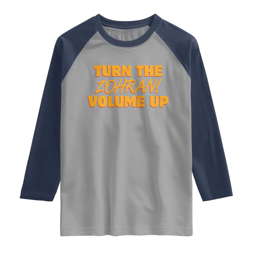 Turn The Volume Up Raglan Shirt Zohran Mamdani TS14 Sport Gray Navy Print Your Wear