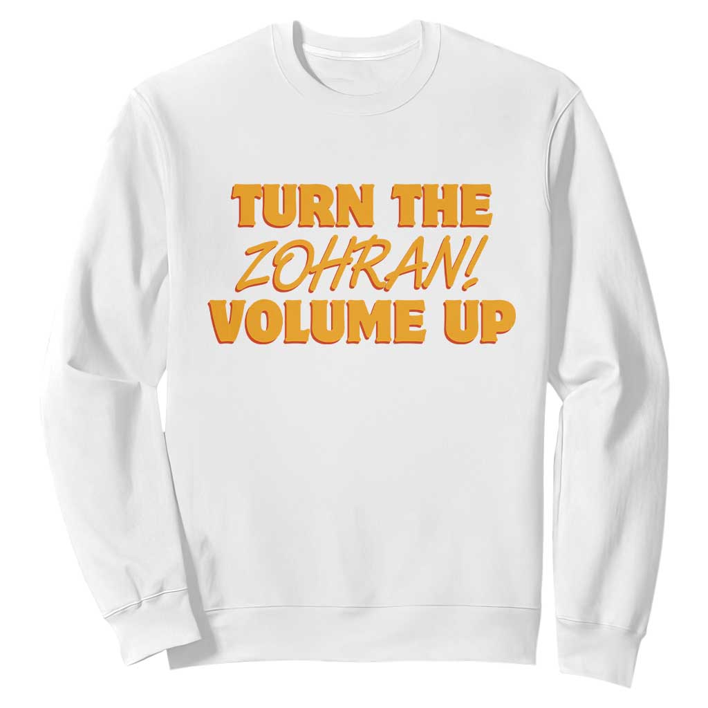 Turn The Volume Up Sweatshirt Zohran Mamdani TS14 White Print Your Wear