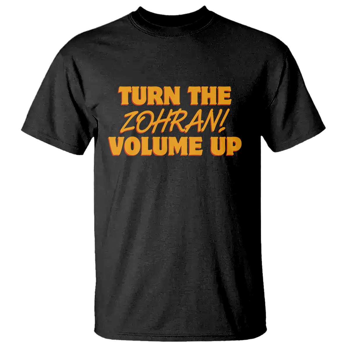 Turn The Volume Up T Shirt Zohran Mamdani TS14 Black Print Your Wear