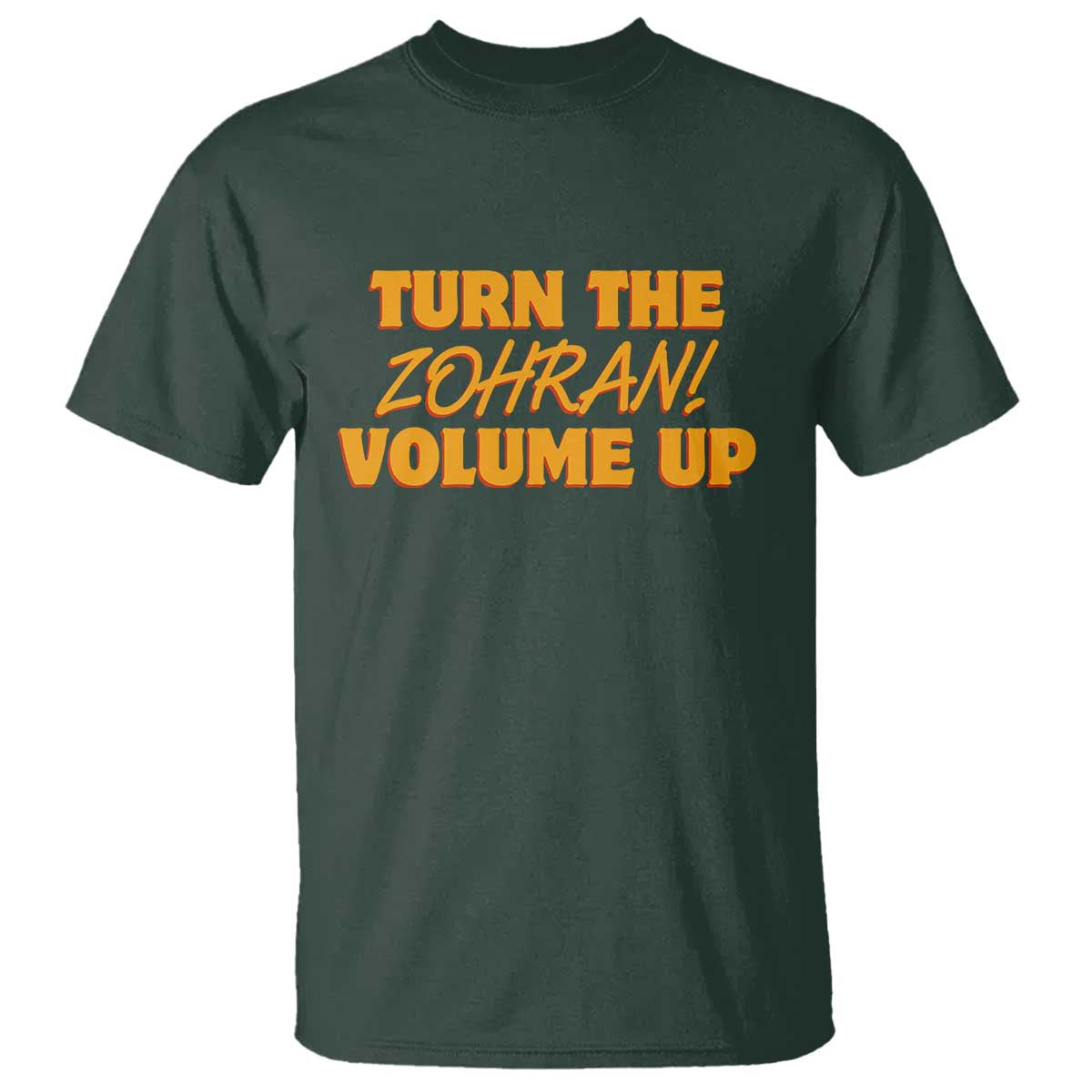 Turn The Volume Up T Shirt Zohran Mamdani TS14 Dark Forest Green Print Your Wear