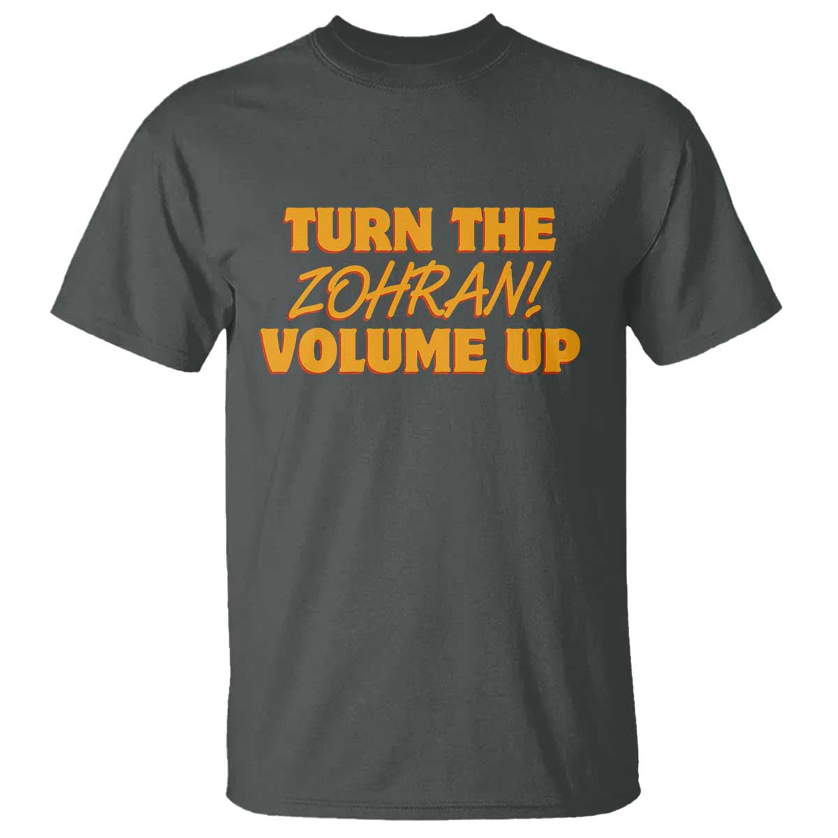 Turn The Volume Up T Shirt Zohran Mamdani TS14 Dark Heather Print Your Wear