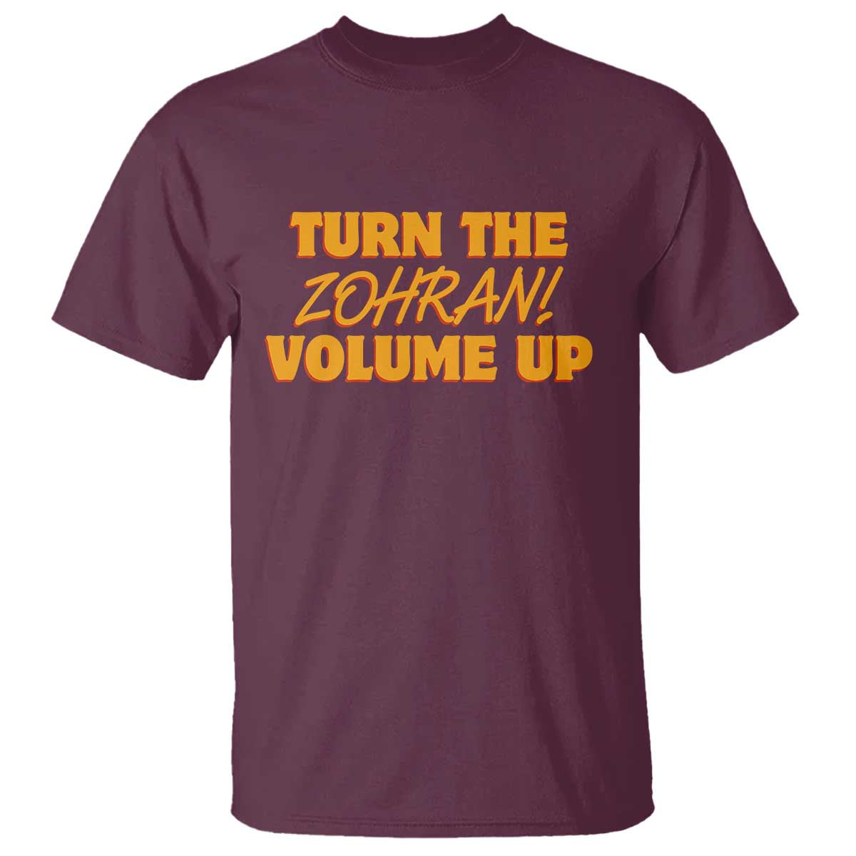 Turn The Volume Up T Shirt Zohran Mamdani TS14 Maroon Print Your Wear