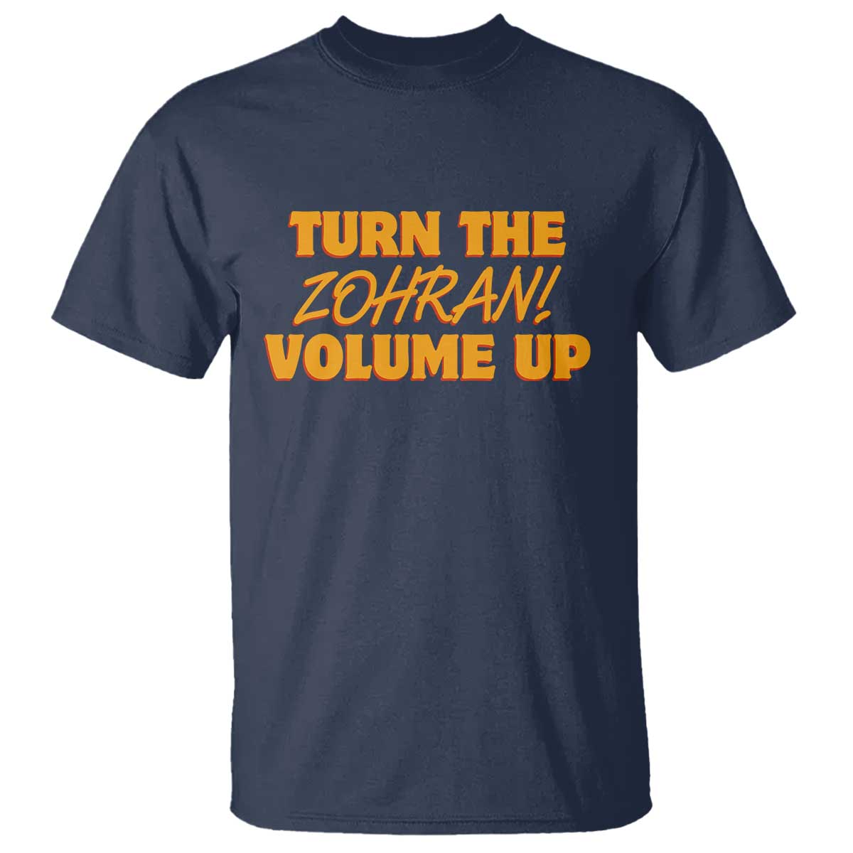 Turn The Volume Up T Shirt Zohran Mamdani TS14 Navy Print Your Wear