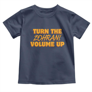 Turn The Volume Up Toddler T Shirt Zohran Mamdani TS14 Navy Print Your Wear