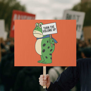 Turn The Volume Up Protest Sign Resist Frog Portland Protest TS14 Horizontal 18" × 24" Orange Print Your Wear