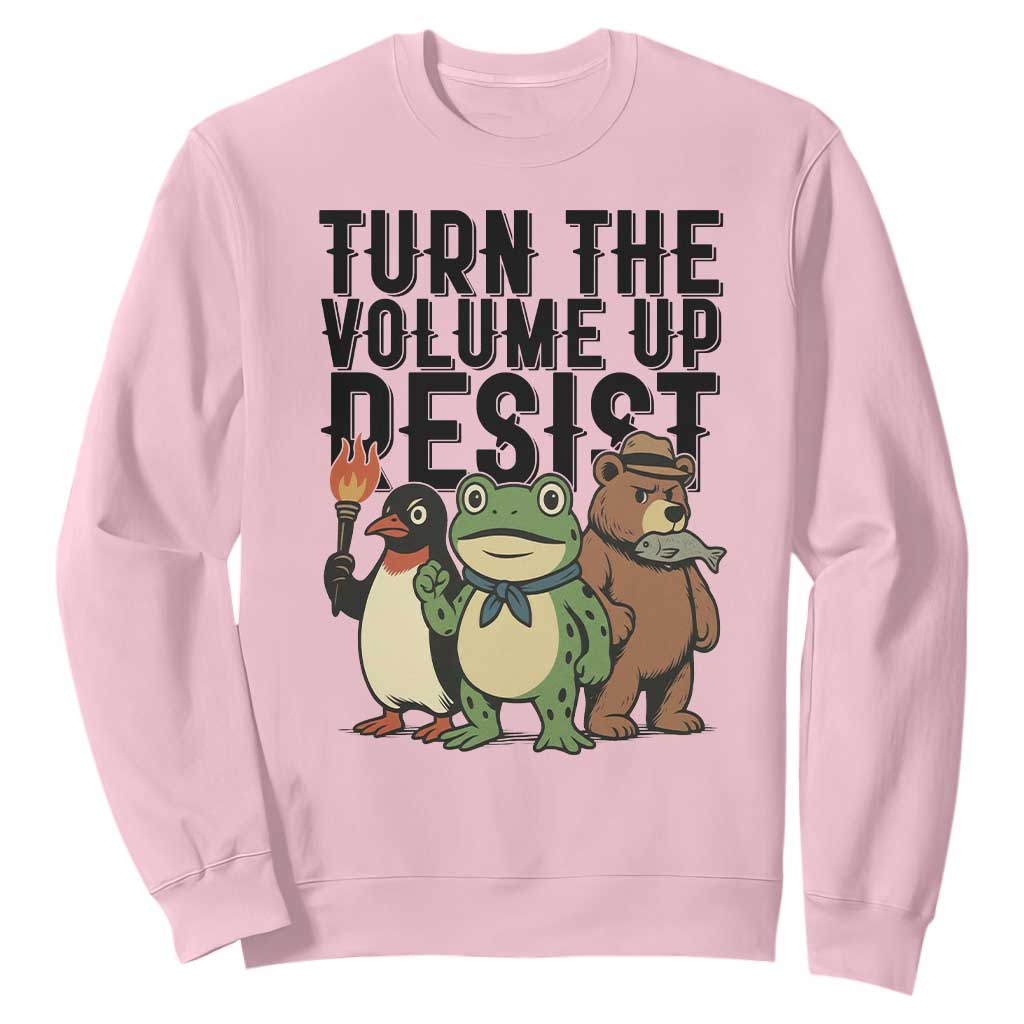 Turn The Volume Up Resist Sweatshirt Portland Frog Bear Penguin Protester TS14 Light Pink Print Your Wear