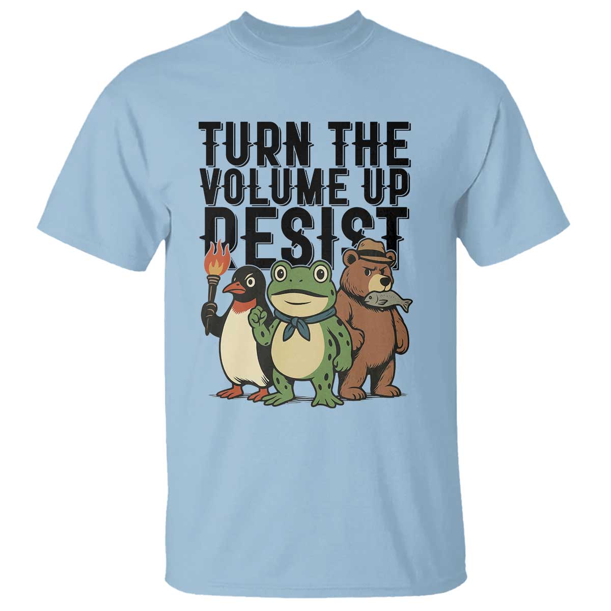 Turn The Volume Up Resist T Shirt Portland Frog Bear Penguin Protester TS14 Light Blue Print Your Wear