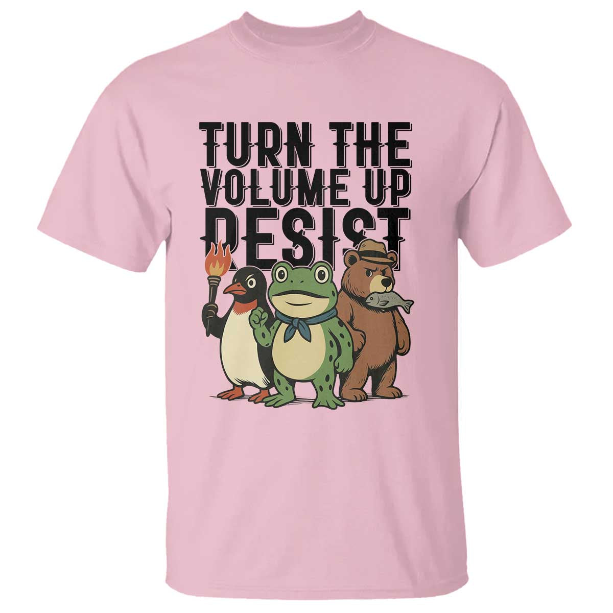 Turn The Volume Up Resist T Shirt Portland Frog Bear Penguin Protester TS14 Light Pink Print Your Wear