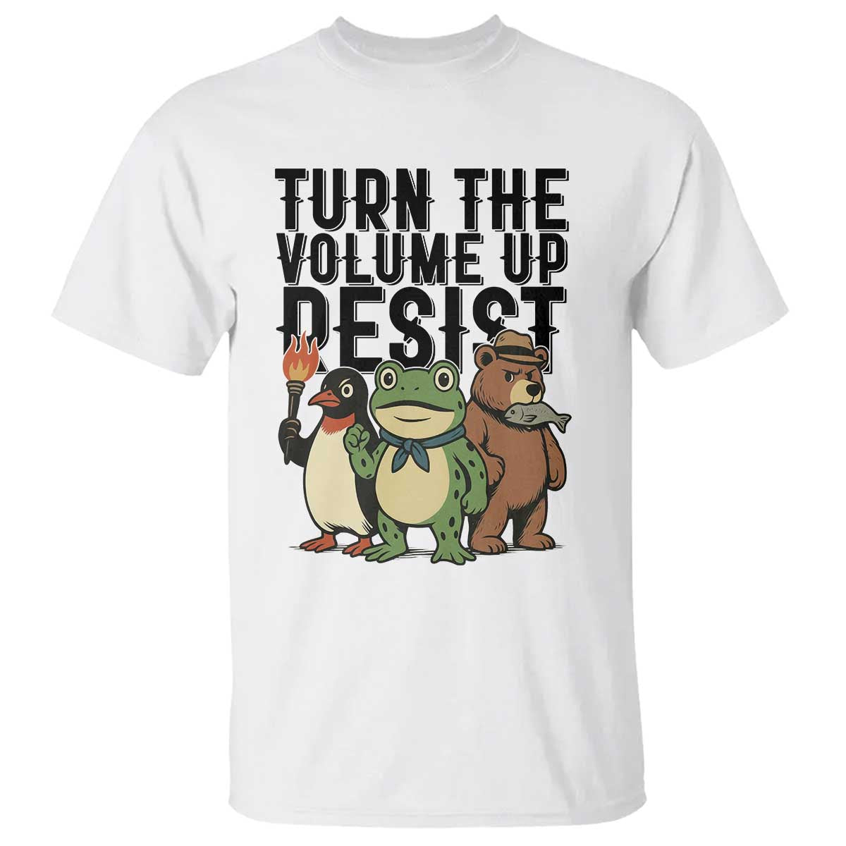 Turn The Volume Up Resist T Shirt Portland Frog Bear Penguin Protester TS14 White Print Your Wear