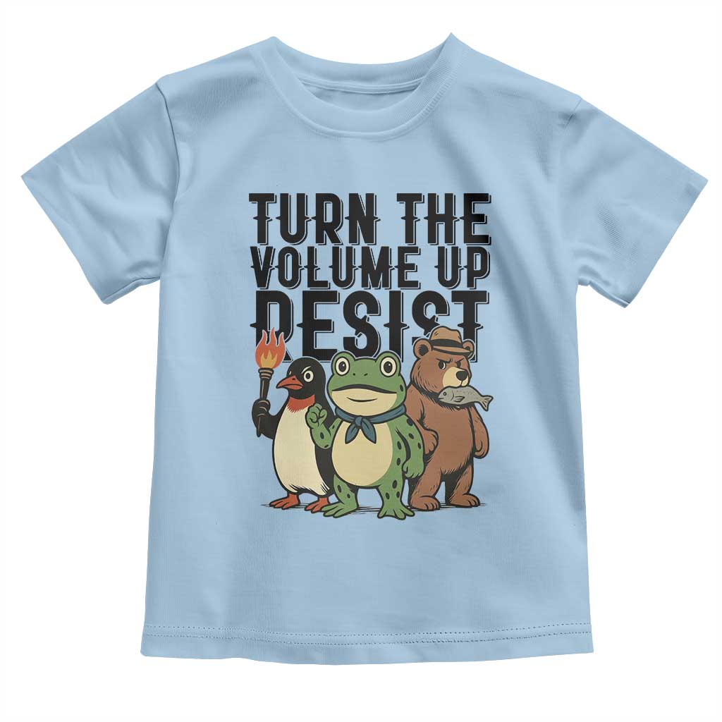 Turn The Volume Up Resist Toddler T Shirt Portland Frog Bear Penguin Protester TS14 Light Blue Print Your Wear