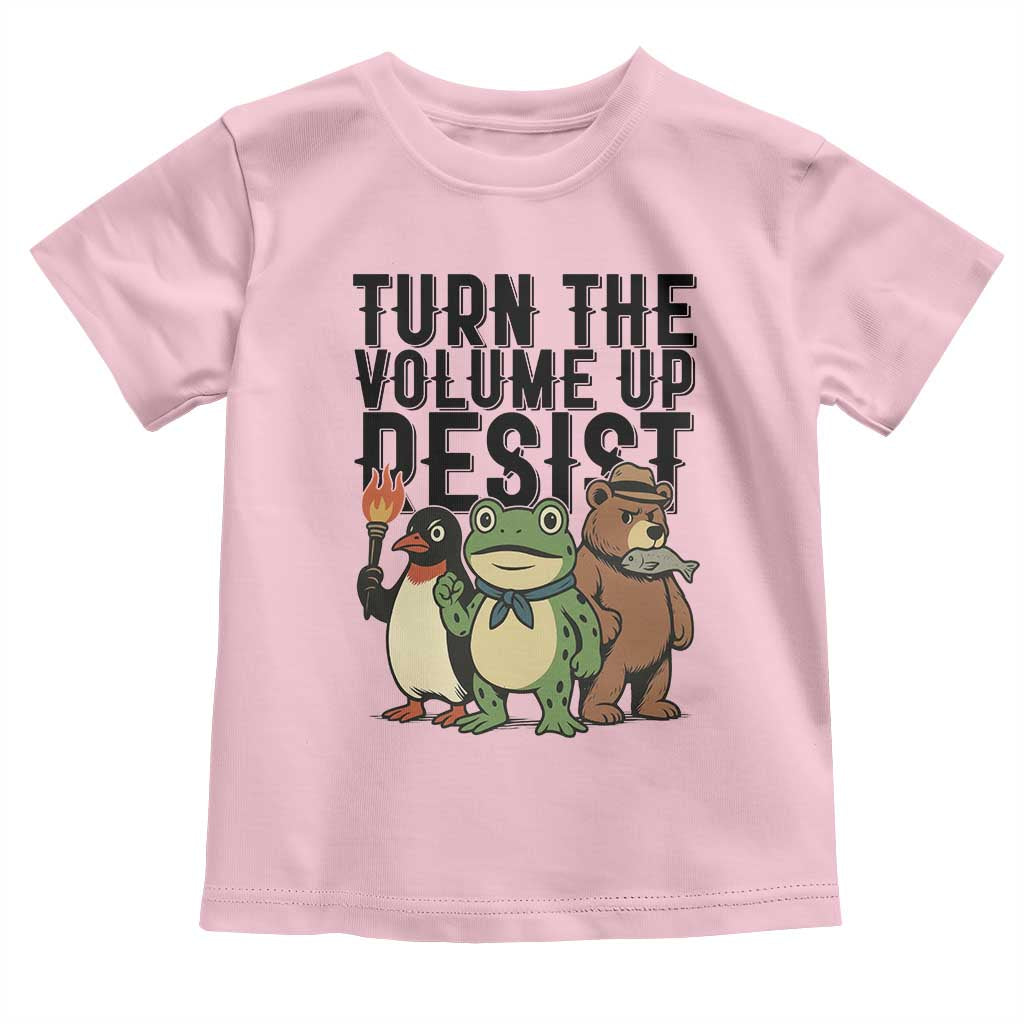 Turn The Volume Up Resist Toddler T Shirt Portland Frog Bear Penguin Protester TS14 Light Pink Print Your Wear