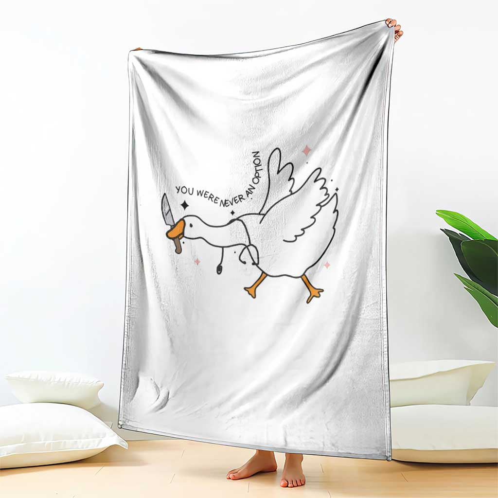 Sily Goose Meme Throw Blanket Funny Quote You Were Never An Option TS14 Print Your Wear