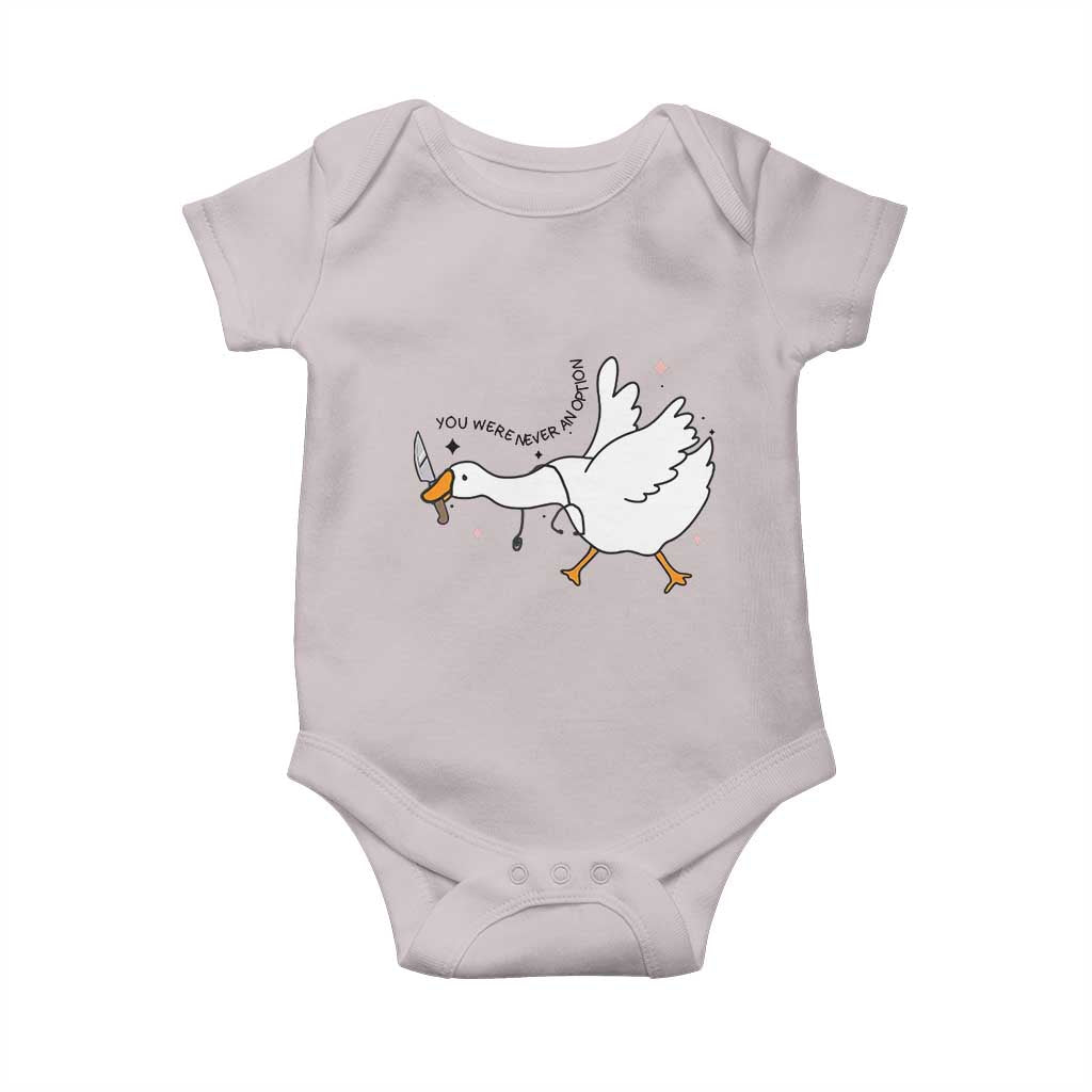 Sily Goose Meme Baby Onesie Funny Quote You Were Never An Option TS14 Ice Gray Print Your Wear
