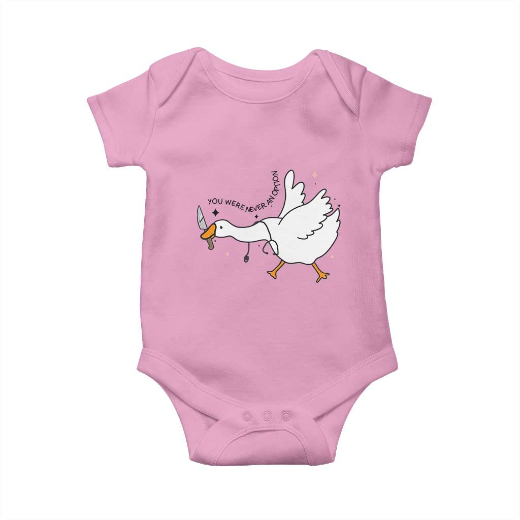 Sily Goose Meme Baby Onesie Funny Quote You Were Never An Option TS14 Light Pink Print Your Wear