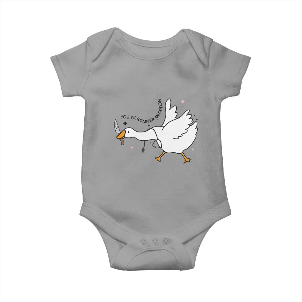 Sily Goose Meme Baby Onesie Funny Quote You Were Never An Option TS14 Sport Gray Print Your Wear