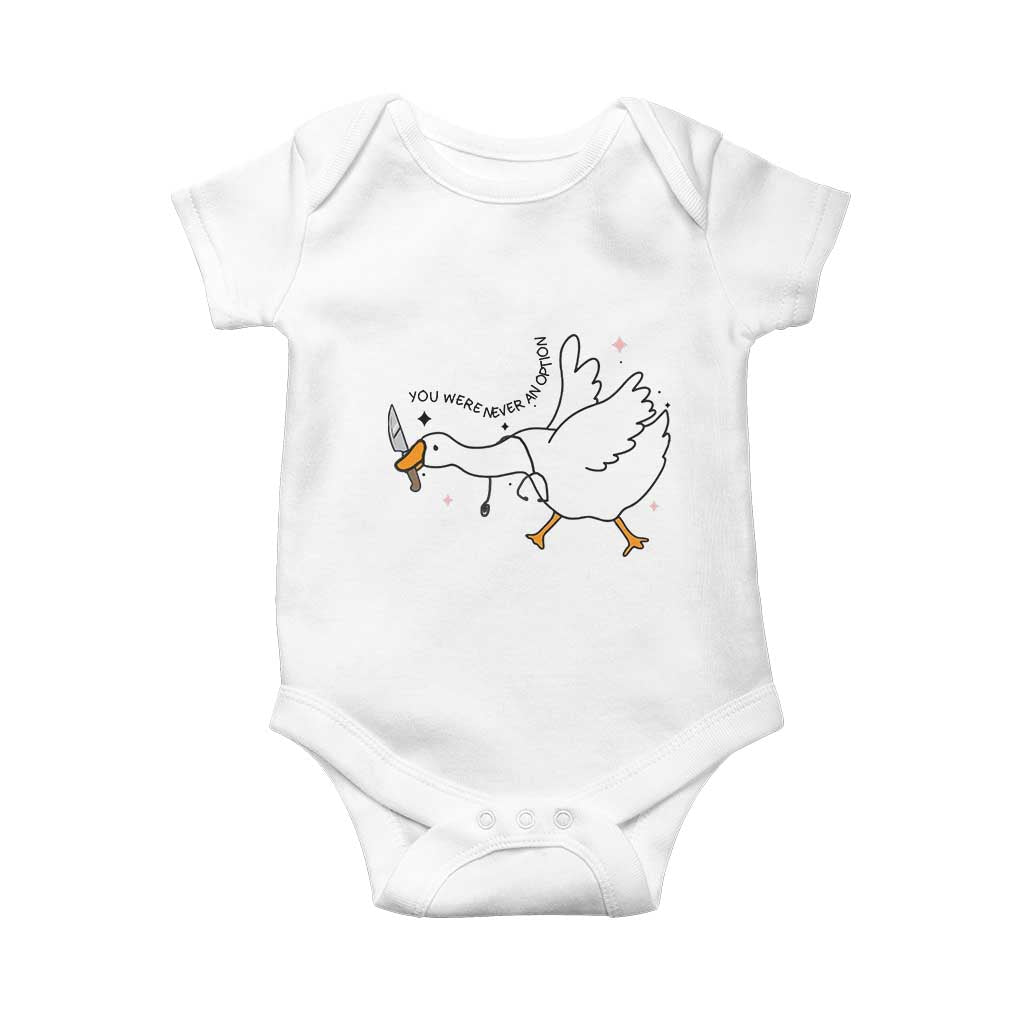 Sily Goose Meme Baby Onesie Funny Quote You Were Never An Option TS14 White Print Your Wear