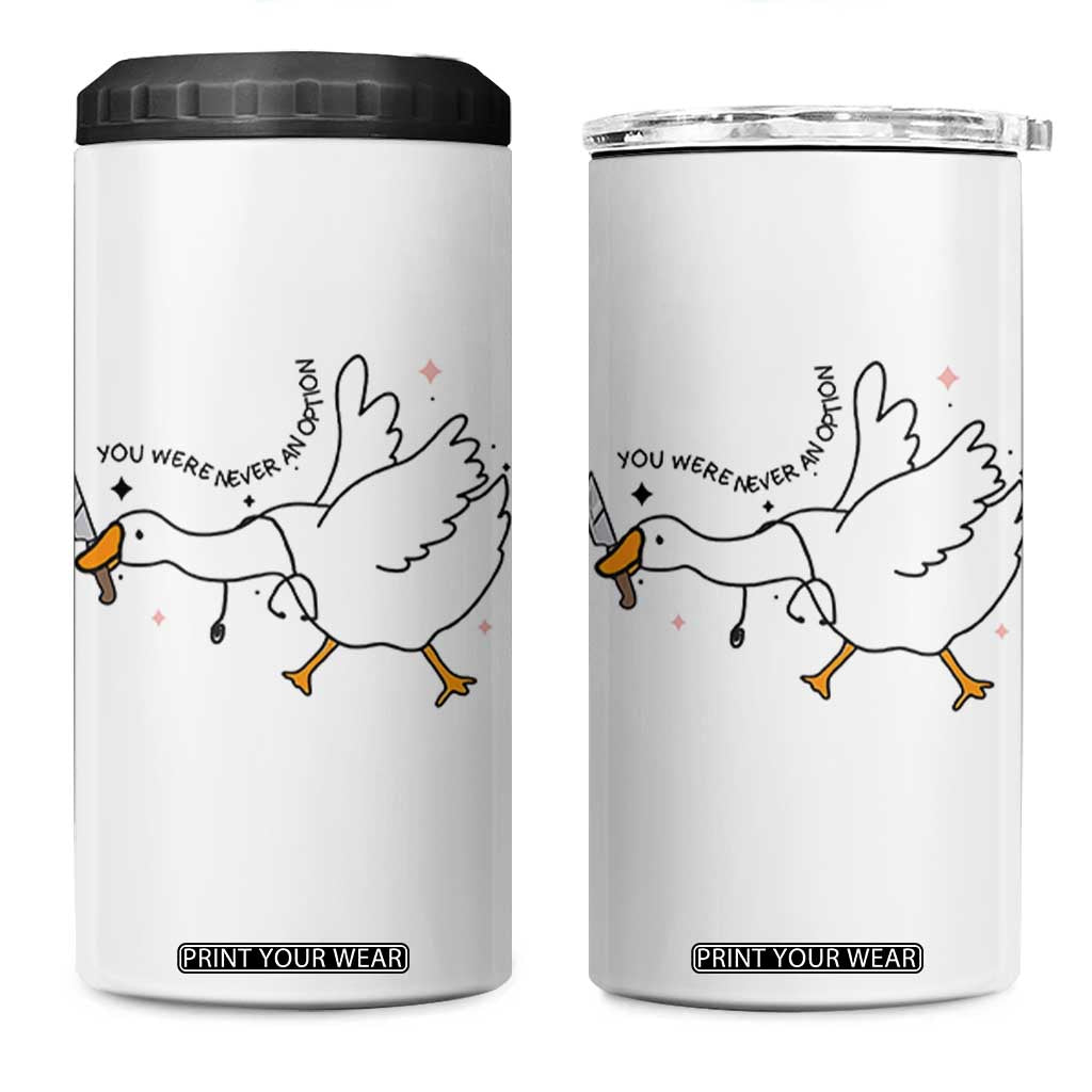 Sily Goose Meme 4 in 1 Can Cooler Tumbler Funny Quote You Were Never An Option TS14 One Size: 16 oz White Print Your Wear