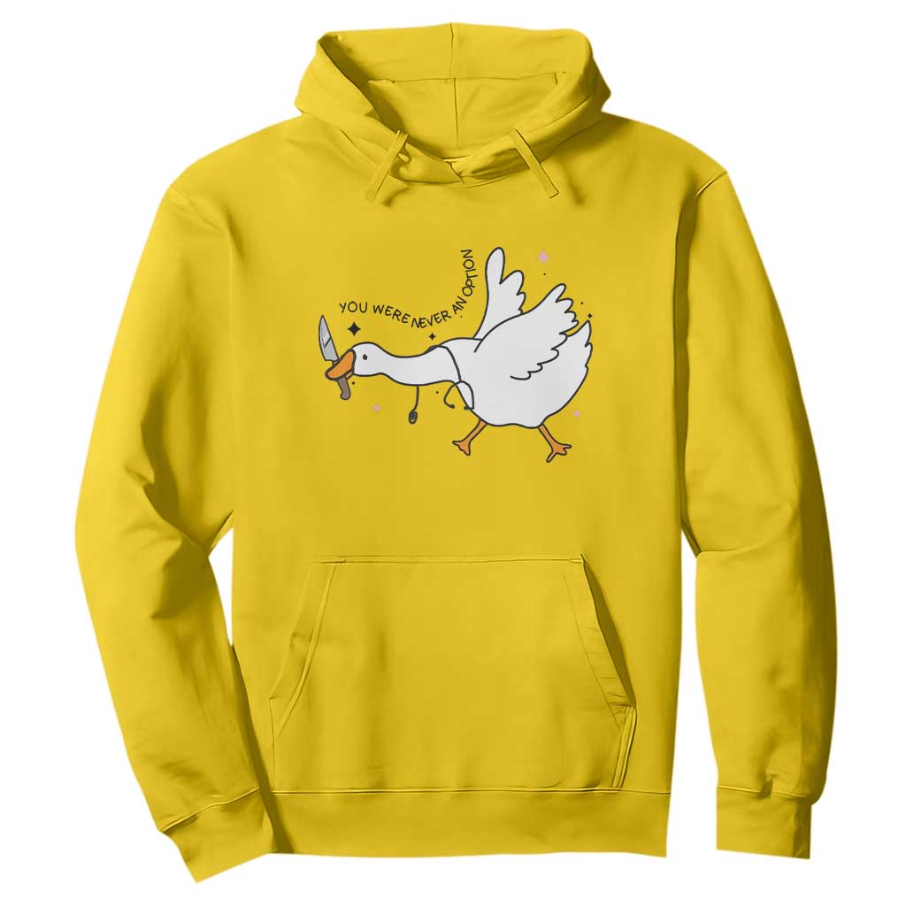 Sily Goose Meme Hoodie Funny Quote You Were Never An Option TS14 Daisy Print Your Wear