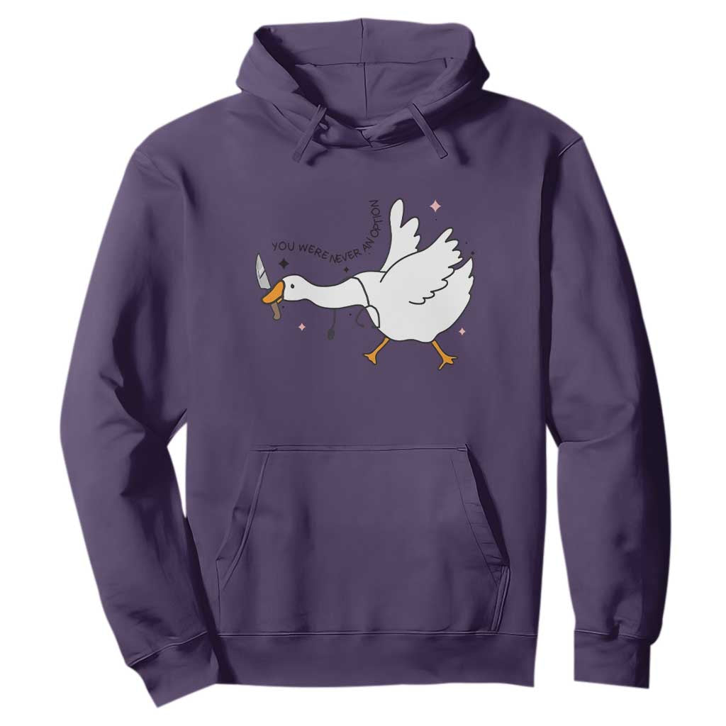 Sily Goose Meme Hoodie Funny Quote You Were Never An Option TS14 Purple Print Your Wear