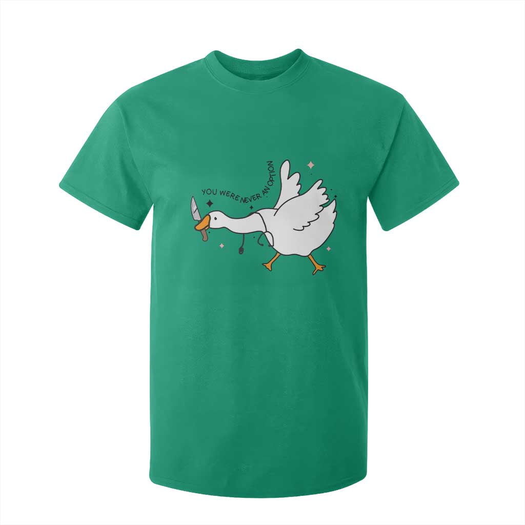 Sily Goose Meme T Shirt For Kid Funny Quote You Were Never An Option TS14 Irish Green Print Your Wear