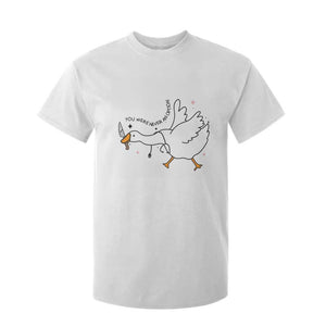 Sily Goose Meme T Shirt For Kid Funny Quote You Were Never An Option TS14 White Print Your Wear