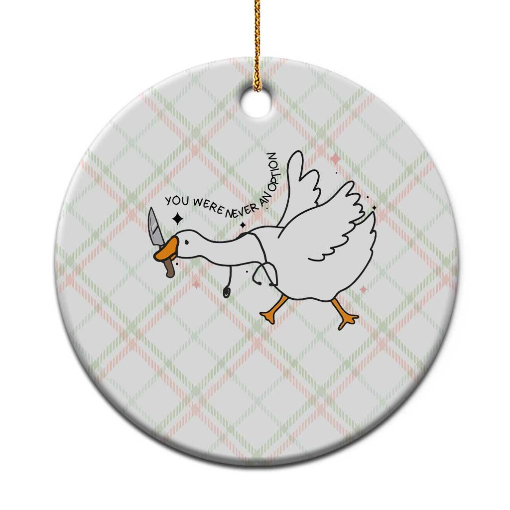 Sily Goose Meme Ceramic Ornament Funny Quote You Were Never An Option TS14 1pc Christmas Plaid Print Your Wear
