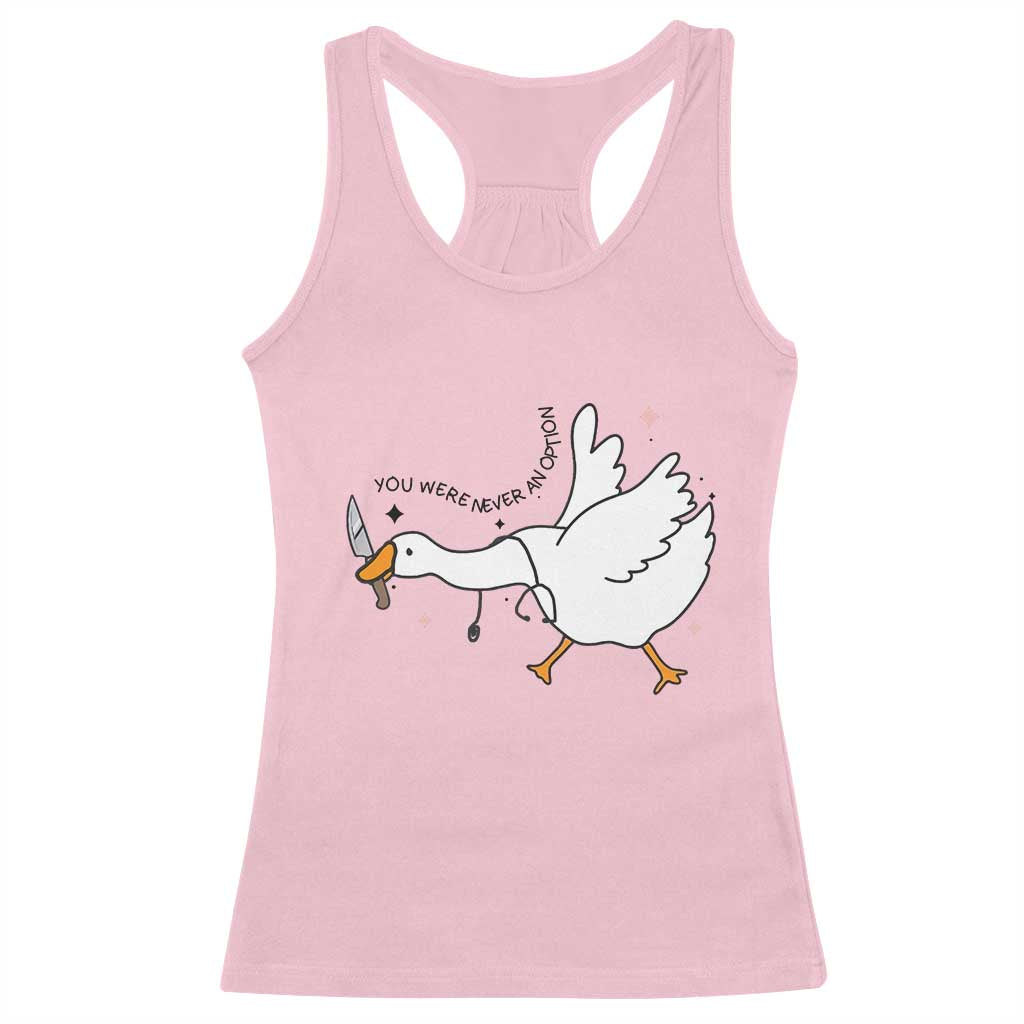 Sily Goose Meme Racerback Tank Top Funny Quote You Were Never An Option TS14 Light Pink Print Your Wear