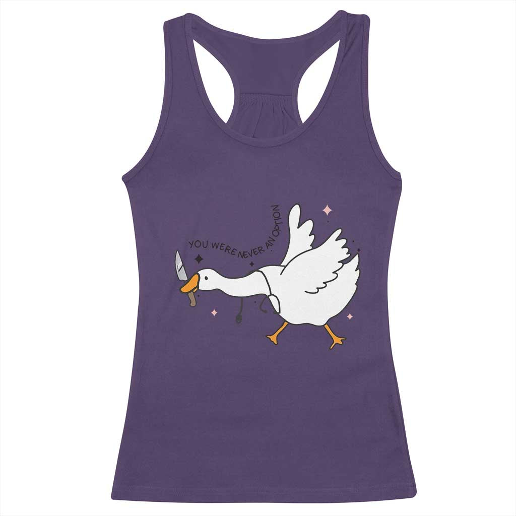 Sily Goose Meme Racerback Tank Top Funny Quote You Were Never An Option TS14 Purple Print Your Wear
