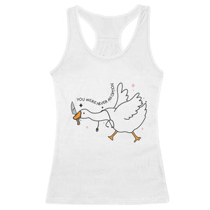 Sily Goose Meme Racerback Tank Top Funny Quote You Were Never An Option TS14 White Print Your Wear